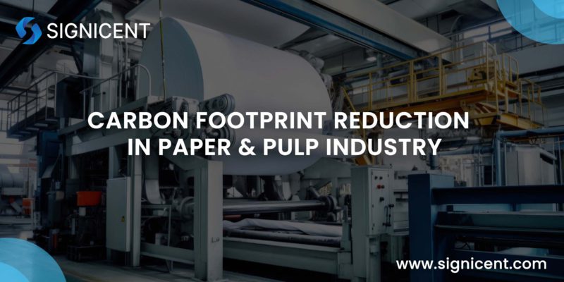 Carbon Footprint Reduction in Paper & Pulp Industry