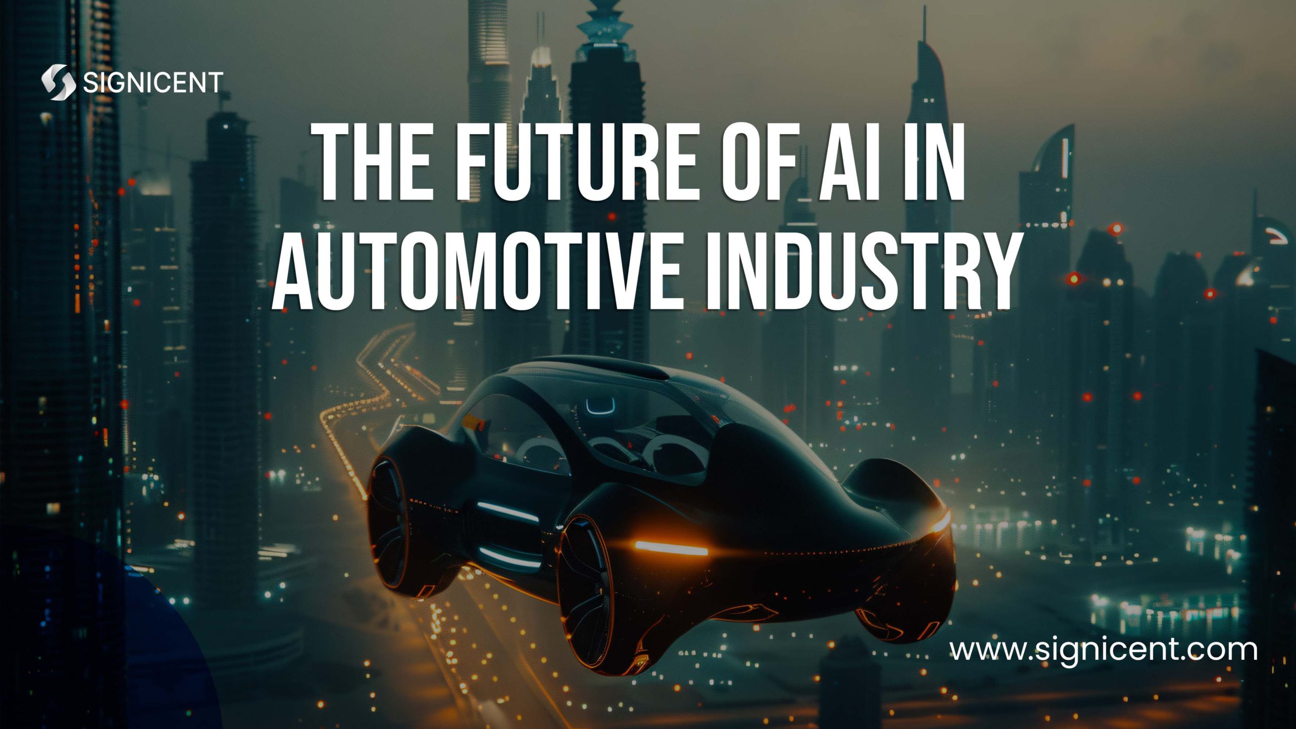 The future of AI in Automotive Industry - Signicent LLP